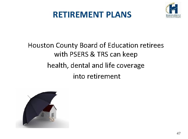 RETIREMENT PLANS Houston County Board of Education retirees with PSERS & TRS can keep
