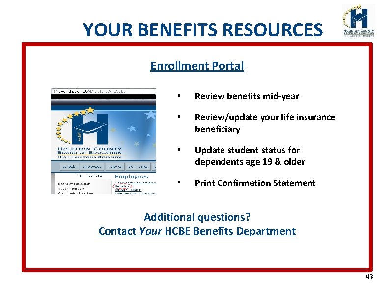 YOUR BENEFITS RESOURCES Enrollment Portal • Review benefits mid-year • Review/update your life insurance