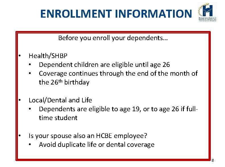 ENROLLMENT INFORMATION Before you enroll your dependents… • Health/SHBP • Dependent children are eligible