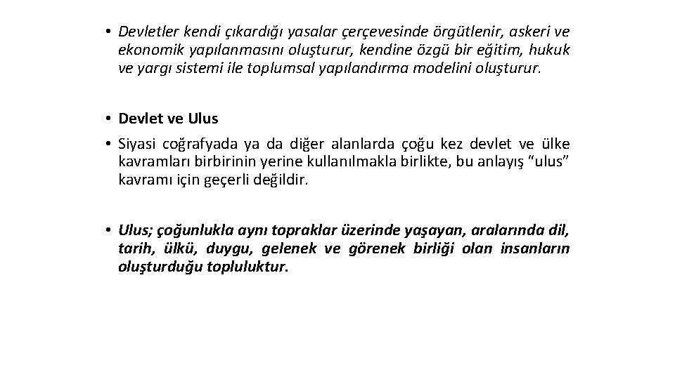  • Devletler kendi çıkardığı yasalar çerçevesinde örgütlenir, askeri ve ekonomik yapılanmasını oluşturur, kendine