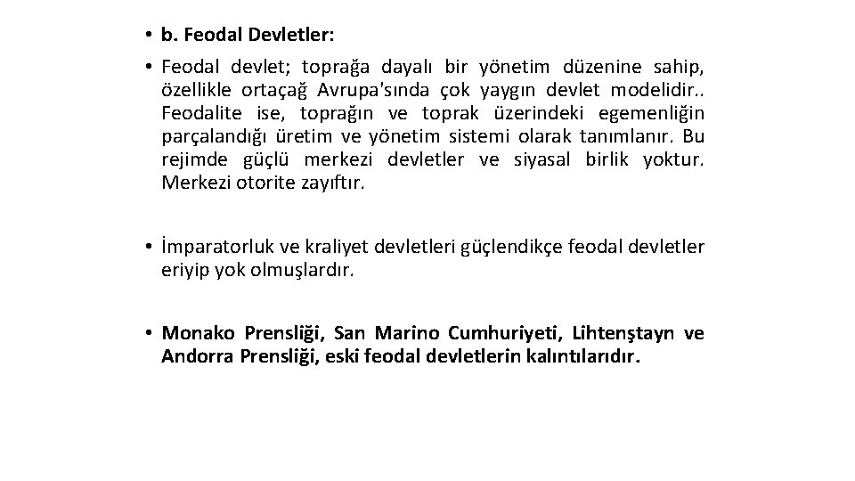  • b. Feodal Devletler: • Feodal devlet; toprağa dayalı bir yönetim düzenine sahip,