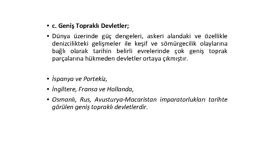 • c. Geniş Topraklı Devletler; • Dünya üzerinde güç dengeleri, askeri alandaki ve