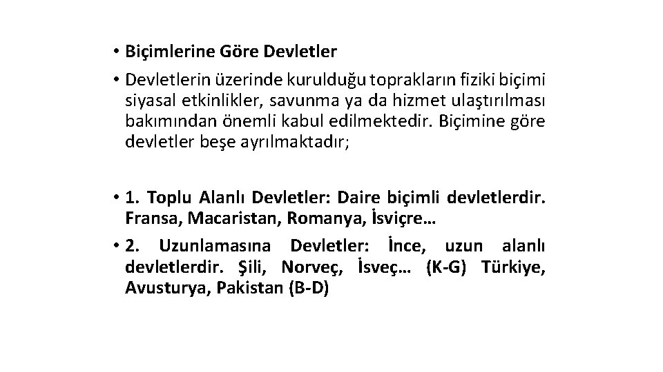  • Biçimlerine Göre Devletler • Devletlerin üzerinde kurulduğu toprakların fiziki biçimi siyasal etkinlikler,