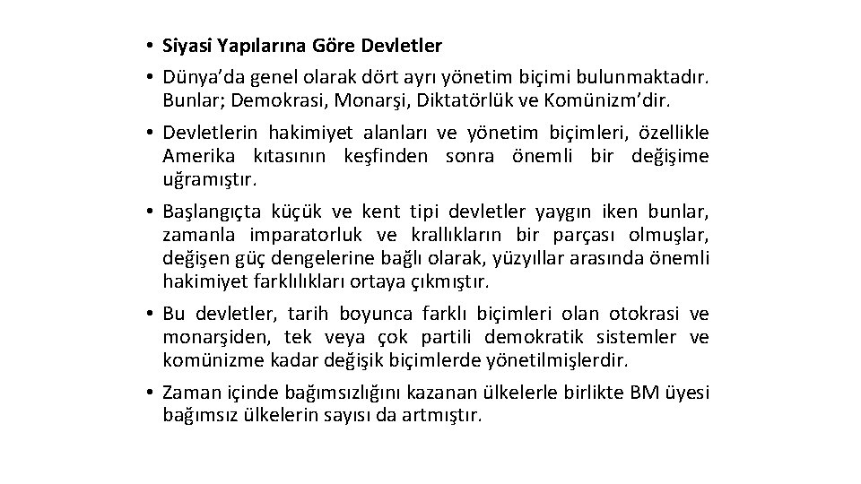  • Siyasi Yapılarına Göre Devletler • Dünya’da genel olarak dört ayrı yönetim biçimi