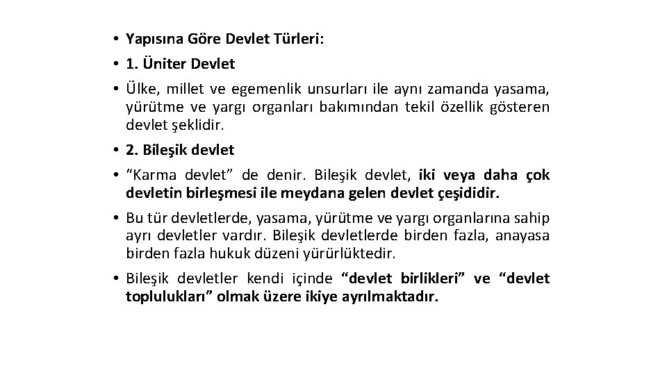  • Yapısına Göre Devlet Türleri: • 1. Üniter Devlet • Ülke, millet ve