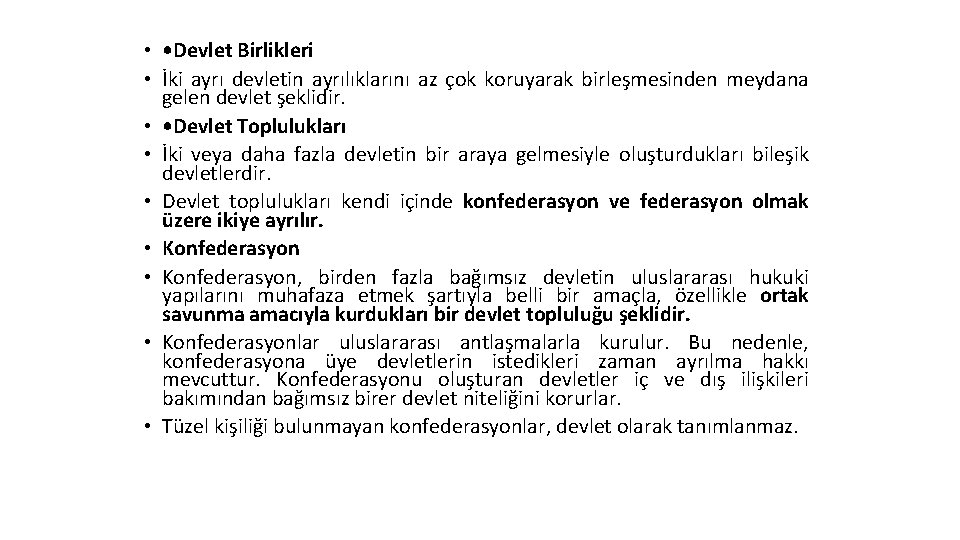  • • Devlet Birlikleri • İki ayrı devletin ayrılıklarını az çok koruyarak birleşmesinden