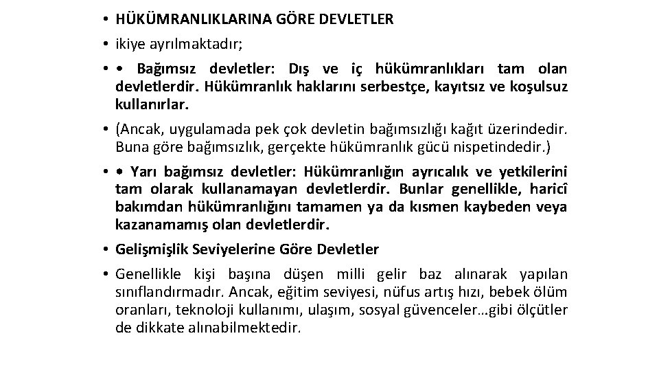  • HÜKÜMRANLIKLARINA GÖRE DEVLETLER • ikiye ayrılmaktadır; • • Bağımsız devletler: Dış ve