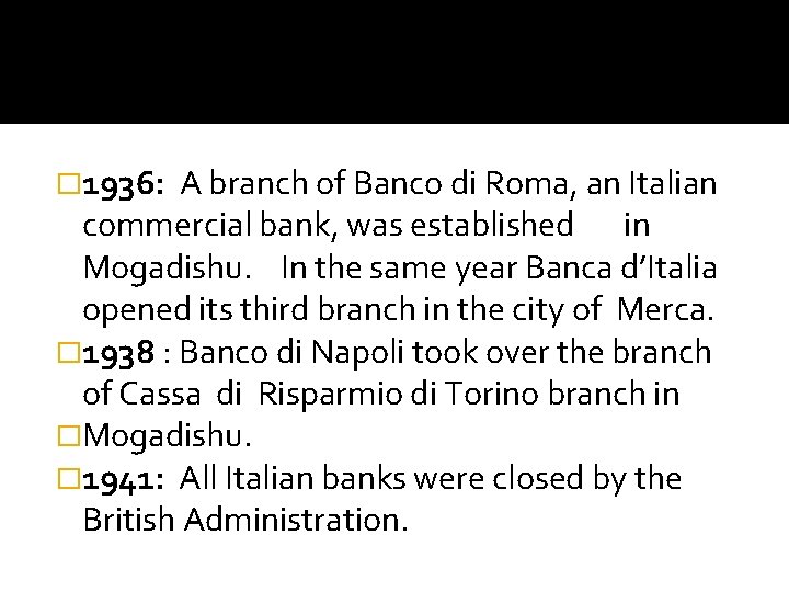 � 1936: A branch of Banco di Roma, an Italian commercial bank, was established