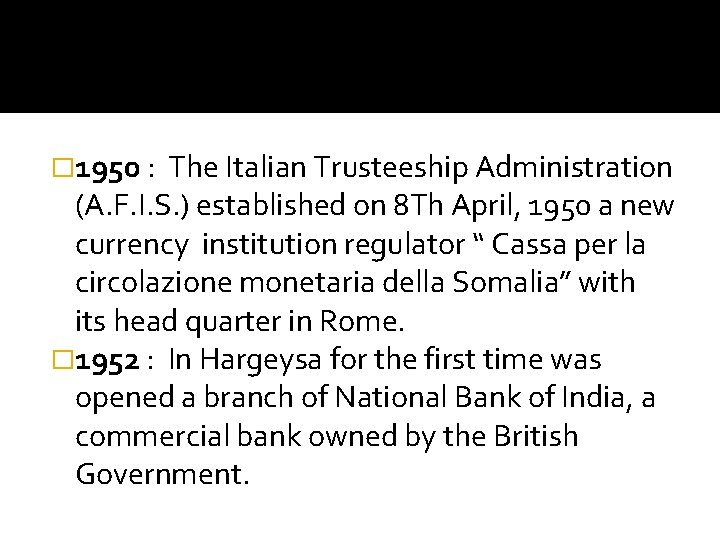 � 1950 : The Italian Trusteeship Administration (A. F. I. S. ) established on
