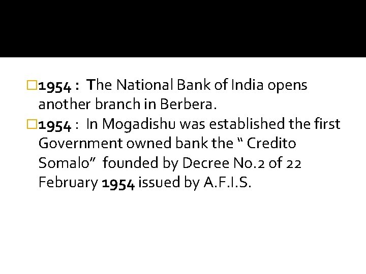 � 1954 : The National Bank of India opens another branch in Berbera. �