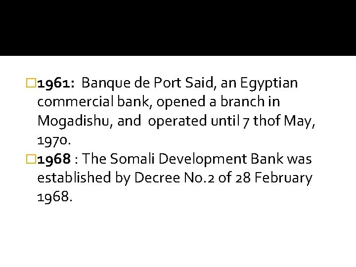 � 1961: Banque de Port Said, an Egyptian commercial bank, opened a branch in