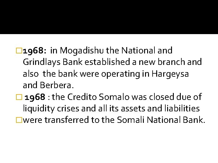 � 1968: in Mogadishu the National and Grindlays Bank established a new branch and