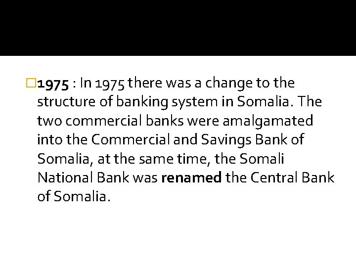 � 1975 : In 1975 there was a change to the structure of banking