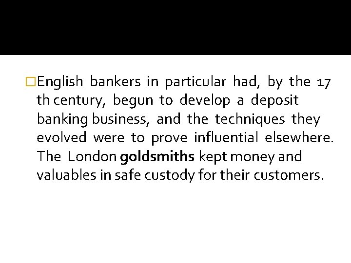 �English bankers in particular had, by the 17 th century, begun to develop a