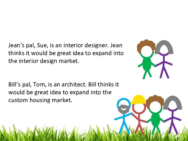 New Partners Jean’s pal, Sue, is an interior designer. Jean thinks it would be New Partners Jean’s pal, Sue, is an interior designer. Jean thinks it would be