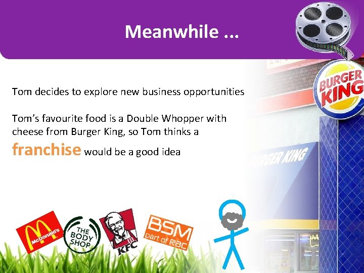 Meanwhile. . . Tom decides to explore new business opportunities Tom’s favourite food is Meanwhile. . . Tom decides to explore new business opportunities Tom’s favourite food is
