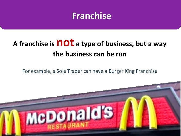 Franchise not A franchise is a type of business, but a way the business Franchise not A franchise is a type of business, but a way the business