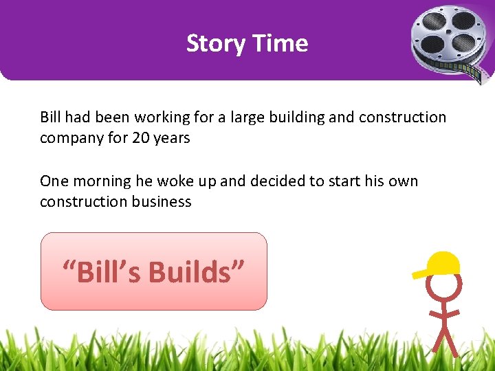 Story Time Bill had been working for a large building and construction company for Story Time Bill had been working for a large building and construction company for