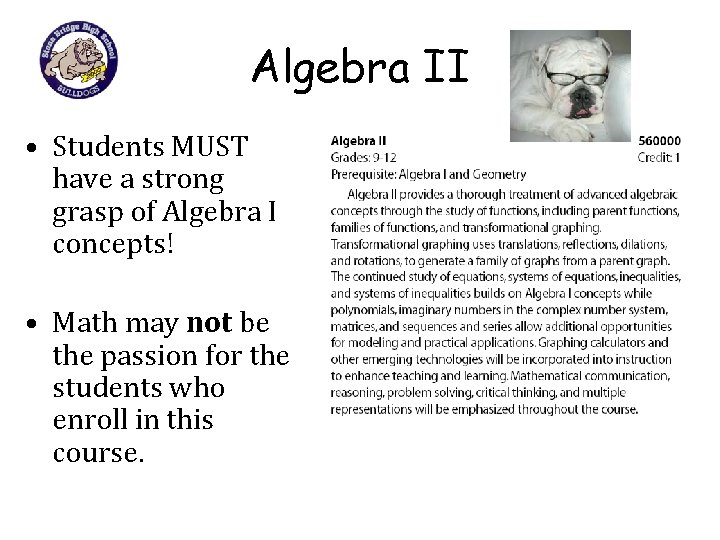Algebra II • Students MUST have a strong grasp of Algebra I concepts! •