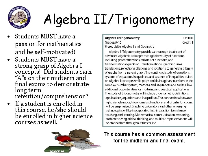 Algebra II/Trigonometry • Students MUST have a passion for mathematics and be self-motivated! •