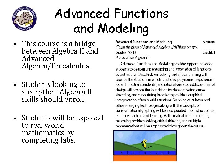 Advanced Functions and Modeling • This course is a bridge between Algebra II and