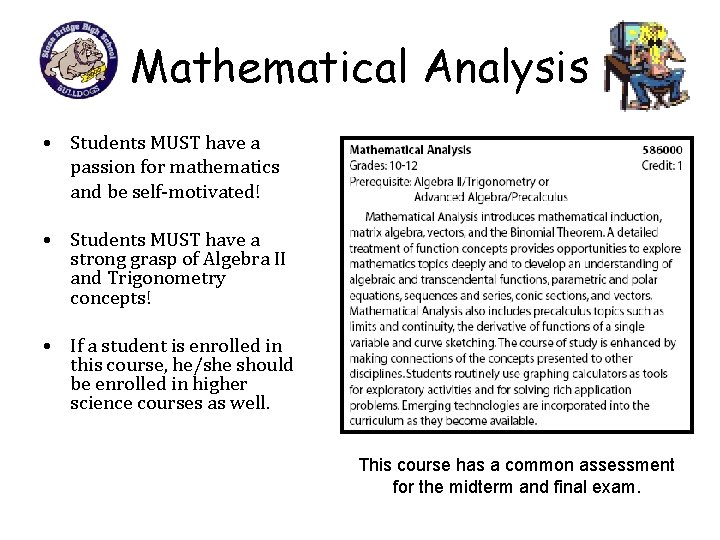 Mathematical Analysis • Students MUST have a passion for mathematics and be self-motivated! •