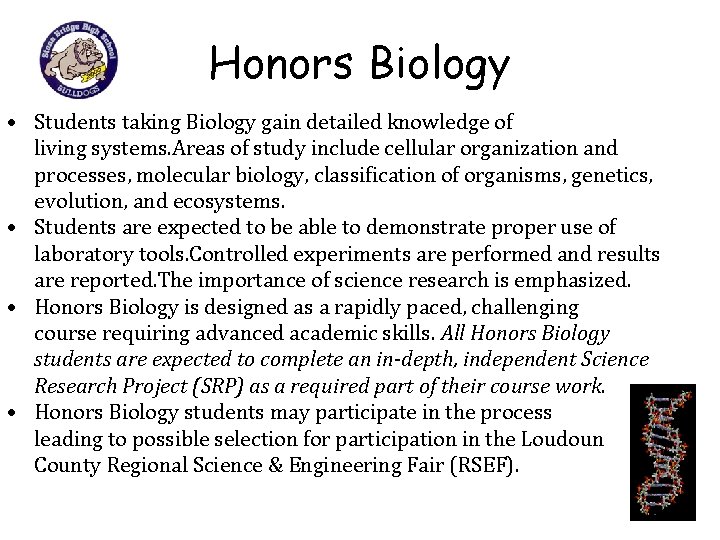 Honors Biology • Students taking Biology gain detailed knowledge of living systems. Areas of