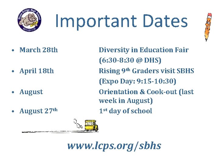 Important Dates • March 28 th • April 18 th • August 27 th