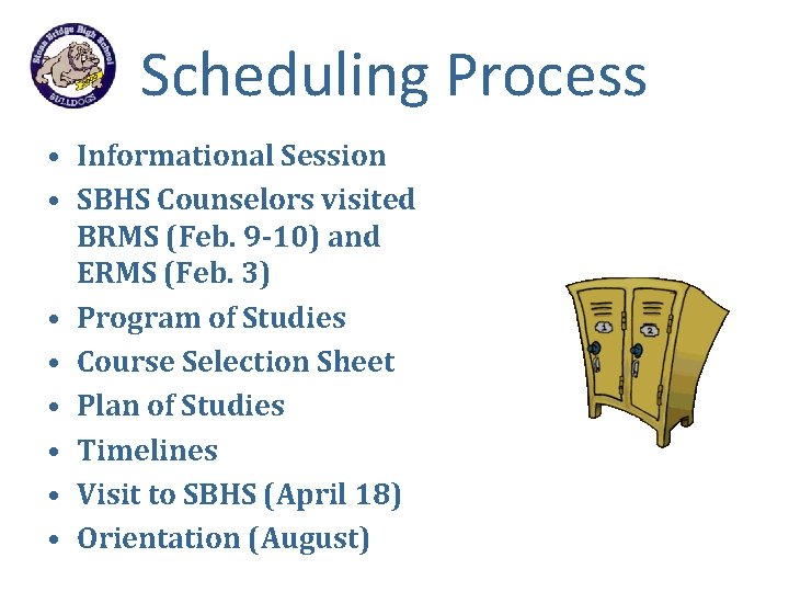 Scheduling Process • Informational Session • SBHS Counselors visited BRMS (Feb. 9 -10) and