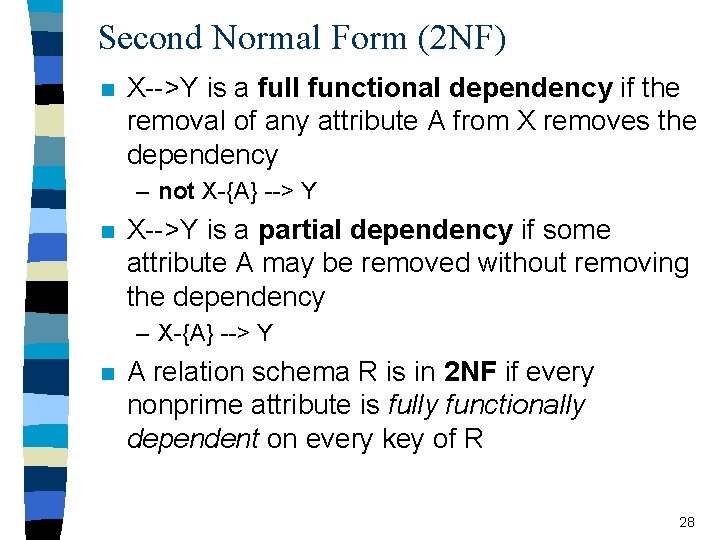 Second Normal Form (2 NF) n X-->Y is a full functional dependency if the