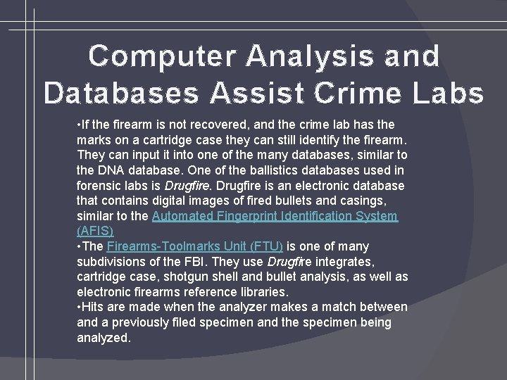 Computer Analysis and Databases Assist Crime Labs • If the firearm is not recovered,