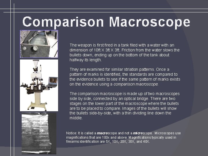 Comparison Macroscope The weapon is first fired in a tank filed with a water