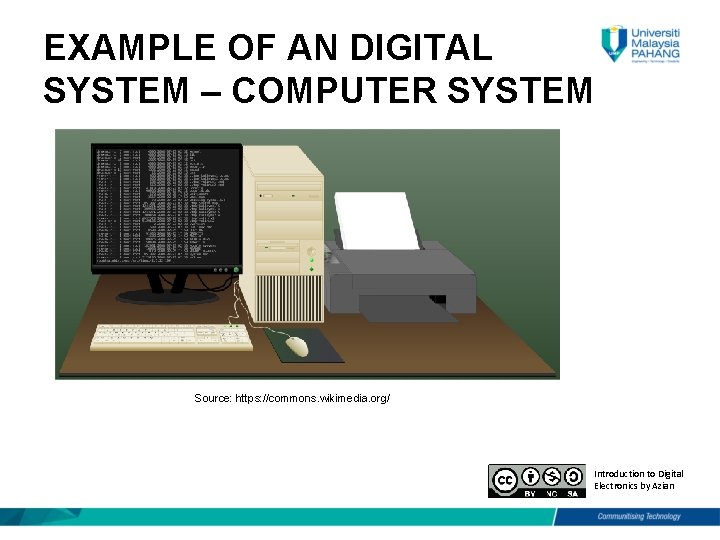 EXAMPLE OF AN DIGITAL SYSTEM – COMPUTER SYSTEM Source: https: //commons. wikimedia. org/ Introduction