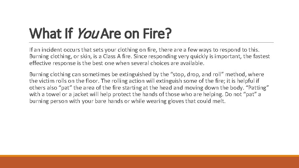 What If You Are on Fire? If an incident occurs that sets your clothing