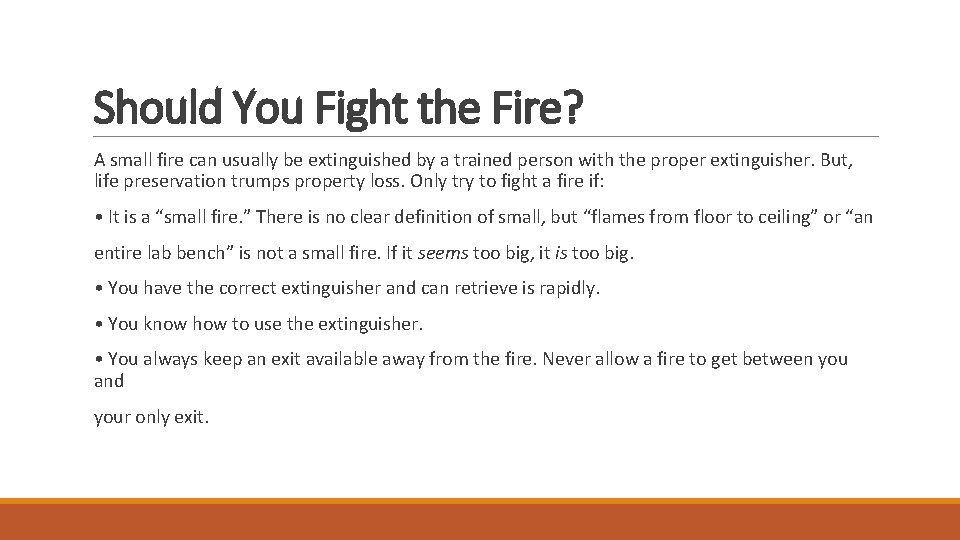 Should You Fight the Fire? A small fire can usually be extinguished by a