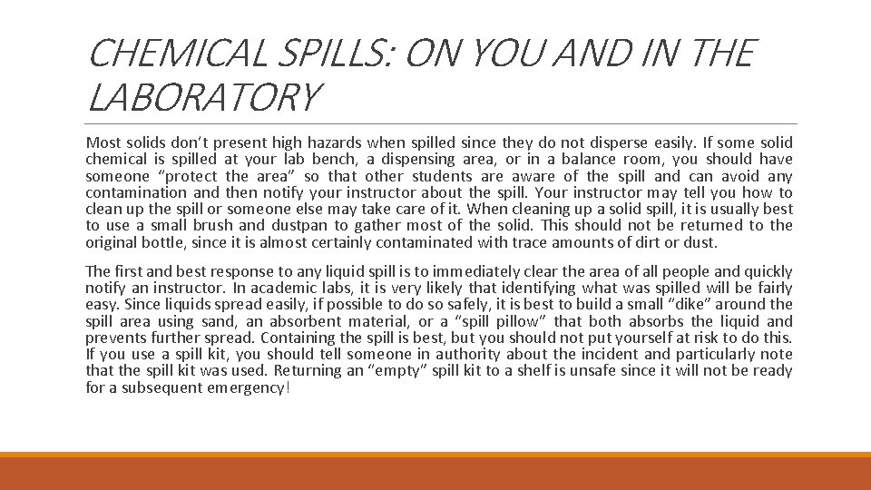 CHEMICAL SPILLS: ON YOU AND IN THE LABORATORY Most solids don’t present high hazards