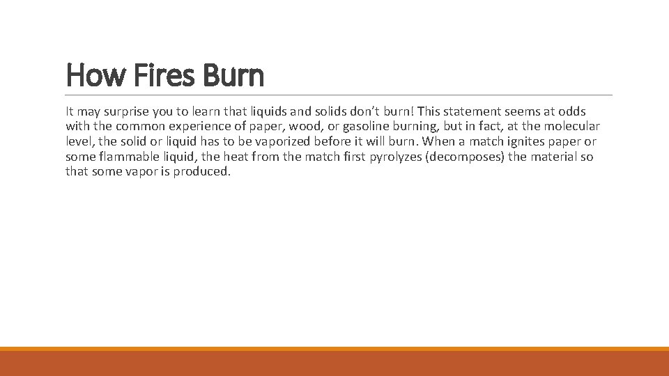 How Fires Burn It may surprise you to learn that liquids and solids don’t