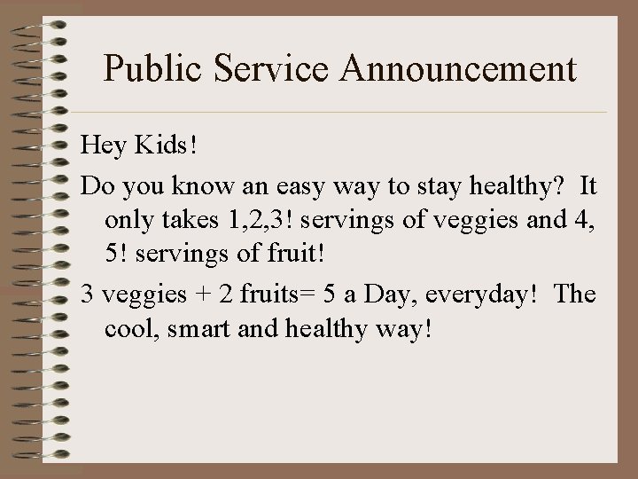 Public Service Announcement Hey Kids! Do you know an easy way to stay healthy?