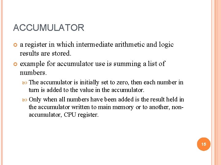 ACCUMULATOR a register in which intermediate arithmetic and logic results are stored. example for ACCUMULATOR a register in which intermediate arithmetic and logic results are stored. example for