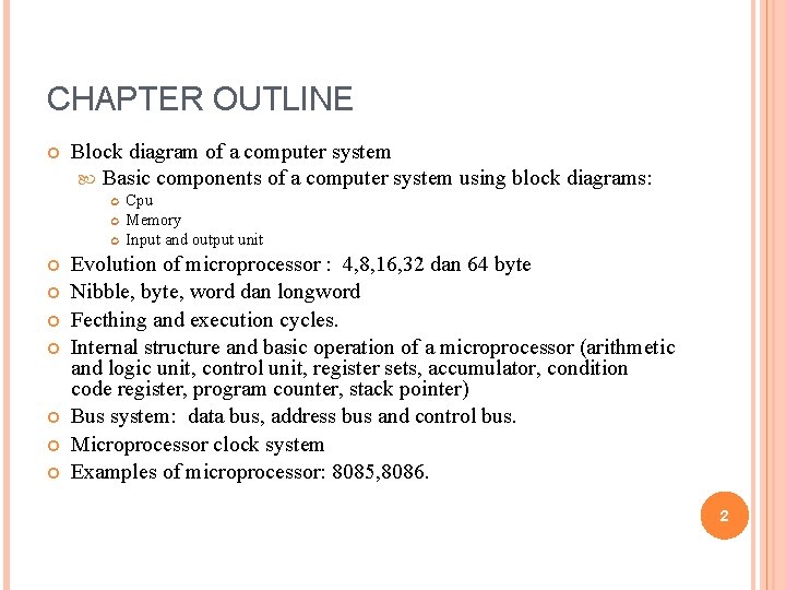 CHAPTER OUTLINE Block diagram of a computer system Basic components of a computer system CHAPTER OUTLINE Block diagram of a computer system Basic components of a computer system