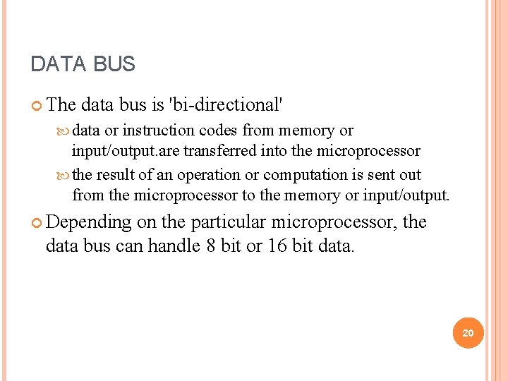 DATA BUS The data bus is 'bi-directional' data or instruction codes from memory or DATA BUS The data bus is 'bi-directional' data or instruction codes from memory or