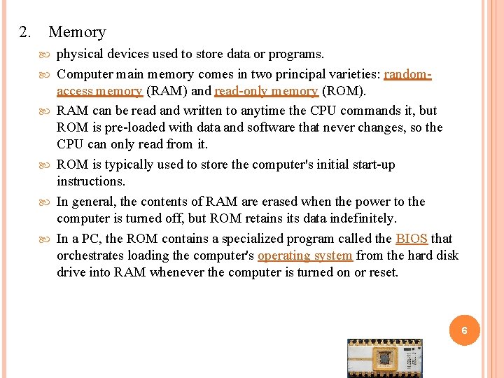 2. Memory physical devices used to store data or programs. Computer main memory comes