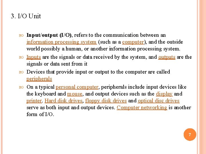3. I/O Unit Input/output (I/O), refers to the communication between an information processing system 3. I/O Unit Input/output (I/O), refers to the communication between an information processing system