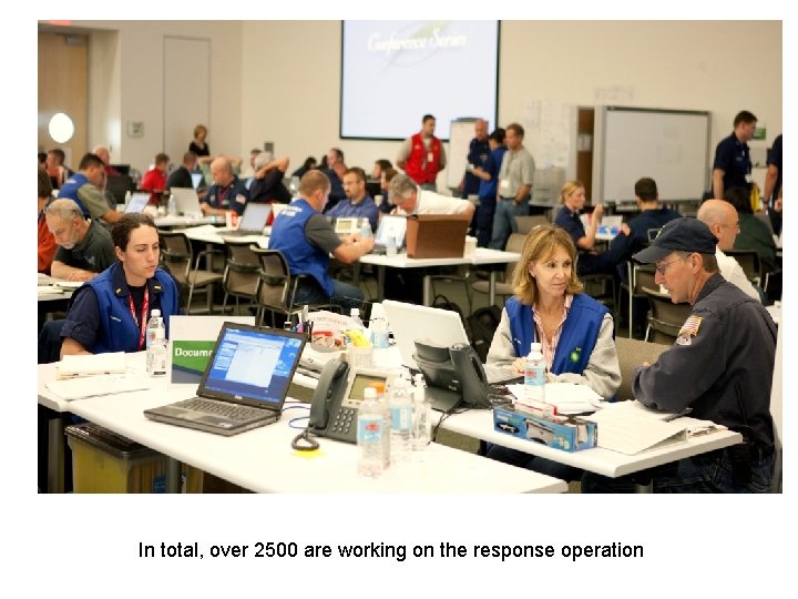 In total, over 2500 are working on the response operation 