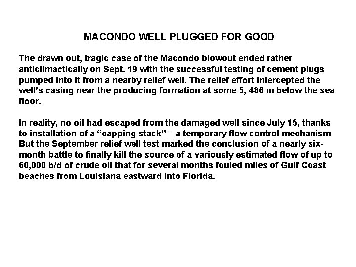 MACONDO WELL PLUGGED FOR GOOD The drawn out, tragic case of the Macondo blowout