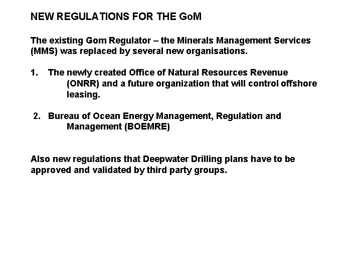 NEW REGULATIONS FOR THE Go. M The existing Gom Regulator – the Minerals Management