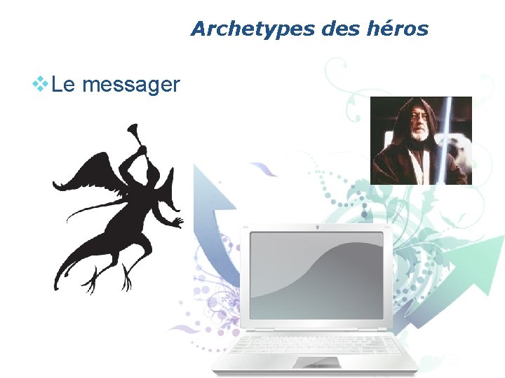 Archetypes des héros v. Le messager 
