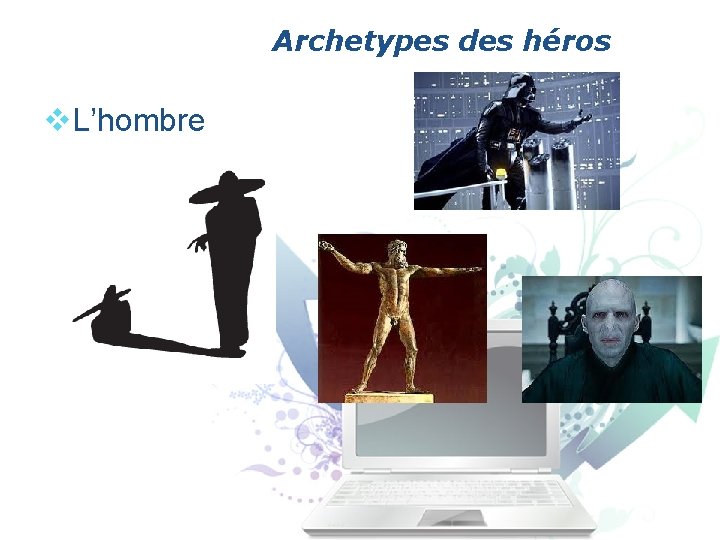 Archetypes des héros v. L’hombre 