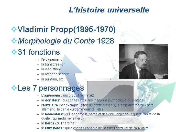 L’histoire universelle v. Vladimir Propp(1895 -1970) v. Morphologie du Conte 1928 v 31 fonctions