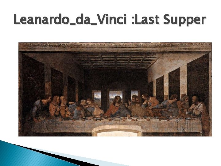 Leanardo_da_Vinci : Last Supper 